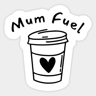 Mum Fuel. Funny Mum Life and Coffee Lover Quote. Sticker